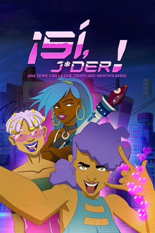 ¡Sí, j*der! Una serie con la que todos nos identificamos