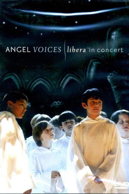 Angel Voices - Libera in Concert