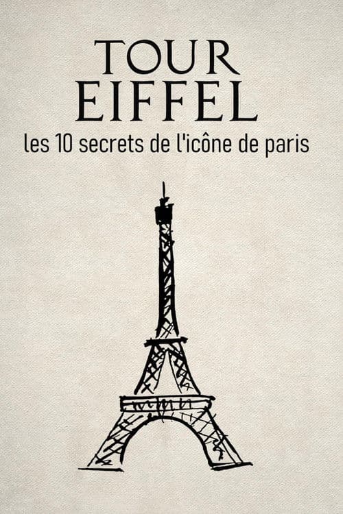 Tour Eiffel : les 10 secrets de l'icône de Paris