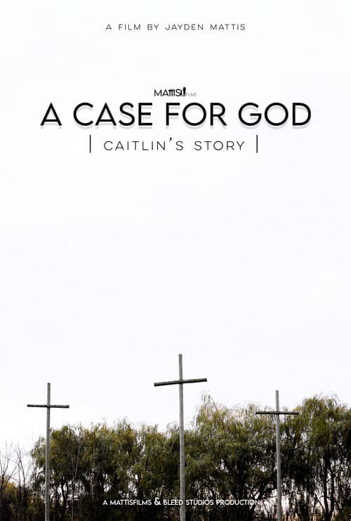 A Case For God - Caitlin's Story