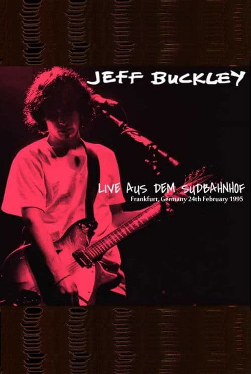 Jeff Buckley Live Aus Dem Sudbahnhof Frankfurt