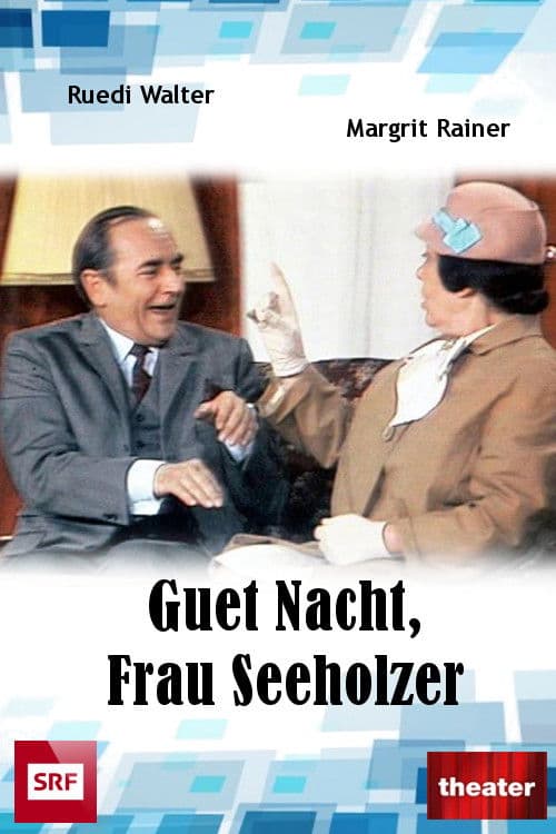 Guet Nacht, Frau Seeholzer!